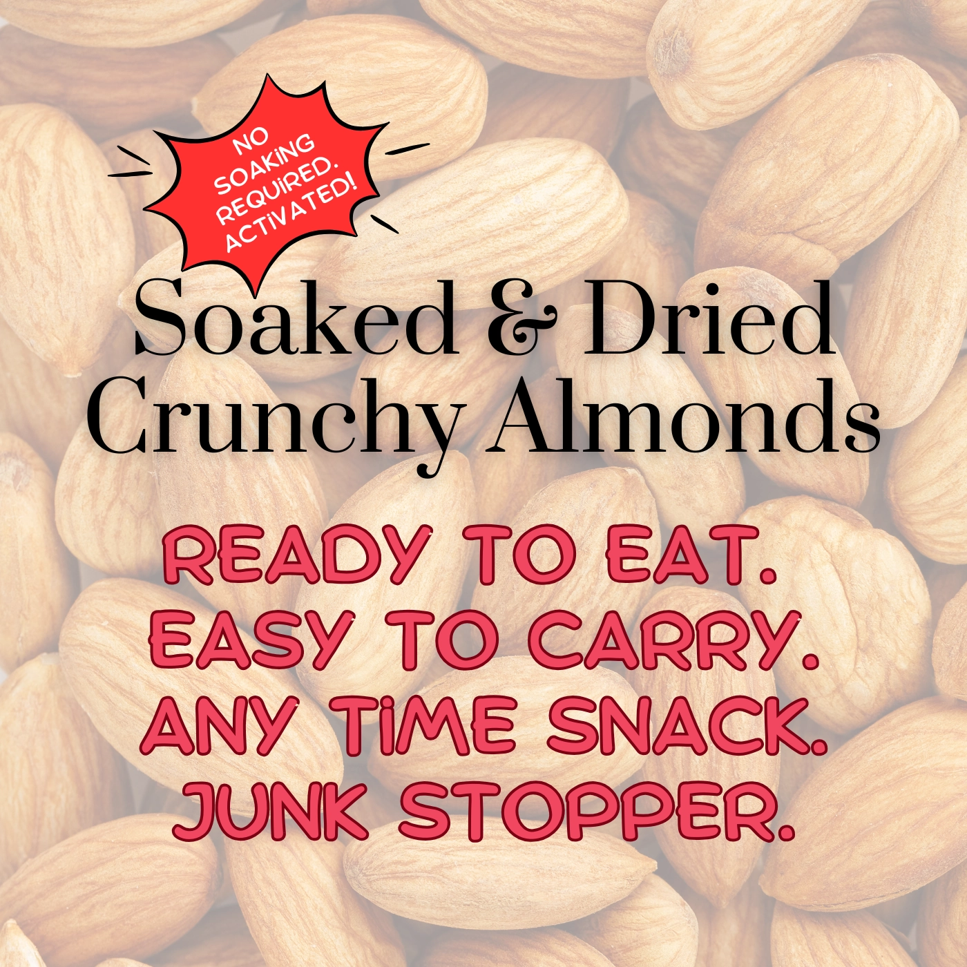 Dehydrated Soaked and Dried Crunchy Almonds
